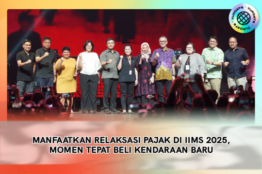 Manfaatkan Relaksasi Pajak Di IIMS 2025, Momen Tepat Beli Kendaraan Baru 